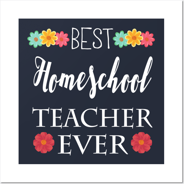 Best Homeschool Teacher Ever Wall Art by e s p y